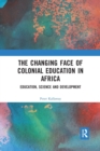 Image for The Changing face of Colonial Education in Africa