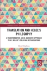 Image for Translation and Hegel&#39;s philosophy  : a socio-narrative approach to A.V. Miller&#39;s &#39;Cold-War&#39; retranslations