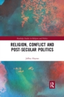 Image for Religion, Conflict and Post-Secular Politics