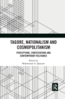 Image for Tagore, nationalism and cosmopolitanism  : perceptions, contestations and contemporary relevance