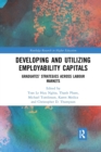 Image for Developing and utilizing employability capitals  : graduates&#39; strategies across labour markets