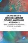Image for Amerindian Socio-Cosmologies between the Andes, Amazonia and Mesoamerica