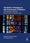 Image for Aesthetic theology in the Franciscan tradition  : the senses and the experience of God in art