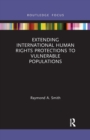 Image for Extending International Human Rights Protections to Vulnerable Populations