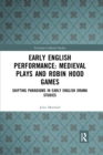 Image for Early English Performance: Medieval Plays and Robin Hood Games
