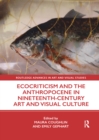 Image for Ecocriticism and the anthropocene in nineteenth century art and visual culture