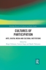 Image for Cultures of participation  : arts, digital media and cultural institutions