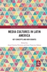 Image for Media cultures in Latin America  : key concepts and new debates