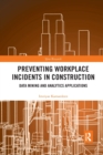 Image for Preventing workplace incidents in construction  : data mining and analytics applications