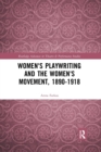 Image for Women&#39;s Playwriting and the Women&#39;s Movement, 1890-1918