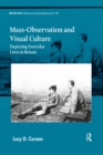 Image for Mass-observation and visual culture  : depicting everyday lives in Britain