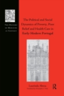 Image for The Political and Social Dynamics of Poverty, Poor Relief and Health Care in Early-Modern Portugal