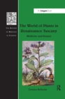 Image for The world of plants in Renaissance Tuscany  : medicine and botany