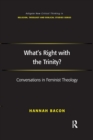 Image for What&#39;s right with the Trinity?  : conversations in feminist theology