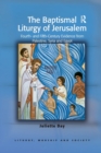Image for The baptismal liturgy of Jerusalem  : fourth and fifth century evidence from Palestine, Syria and Egypt