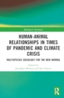 Image for Human-Animal Relationships in Times of Pandemic and Climate Crisis : Multispecies Sociology for the New Normal