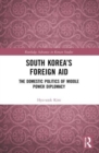 Image for South Korea&#39;s foreign aid  : the domestic politics of middle power diplomacy
