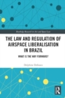 Image for The Law and Regulation of Airspace Liberalisation in Brazil