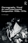 Image for Choreography, Visual Art and Experimental Composition 1950s–1970s