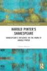 Image for Harold Pinter&#39;s Shakespeare : Shakespeare&#39;s Influence on the Work of Harold Pinter