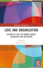 Image for Love and organization  : lessons of love for human dignity, leadership and motivation
