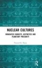 Image for Nuclear cultures  : irradiated subjects, aesthetics and planetary precarity
