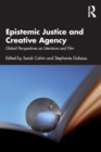 Image for Epistemic justice and creative agency  : global perspectives on literature and film