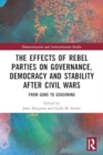 Image for The Effects of Rebel Parties on Governance, Democracy and Stability after Civil Wars