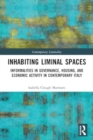 Image for Inhabiting Liminal Spaces : Informalities in Governance, Housing, and Economic Activity in Contemporary Italy