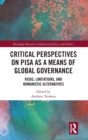 Image for Critical Perspectives on PISA as a Means of Global Governance