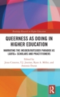 Image for Queerness as doing in higher education  : narrating the insider/outsider paradox as LGBTQ+ scholars and practitioners