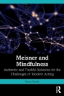 Image for Meisner and mindfulness  : authentic and truthful solutions for the challenges of modern acting
