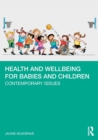 Image for Health and wellbeing for babies and children  : contemporary issues