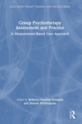 Image for Group psychotherapy assessment and practice  : a measurement-based care approach