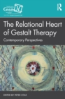 Image for The relational heart of Gestalt therapy  : together in the therapeutic process