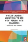 Image for African Churches Ministering &#39;to and with&#39; Persons with Disabilities : Perspectives from Zimbabwe