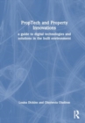 Image for PropTech and Property Innovations : A Guide to Digital Technologies and Solutions in the Built Environment