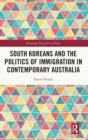 Image for South Koreans and the Politics of Immigration in Contemporary Australia