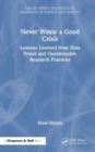 Image for Never waste a good crisis  : lessons learned from data fraud and questionable research practices