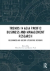 Image for Trends in Asia Pacific business and management research  : relevance and use of literature reviews