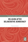 Image for Religion after Deliberative Democracy