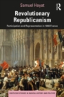 Image for Revolutionary republicanism  : participation and representation in 1848 France