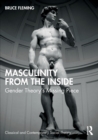 Image for Masculinity from the inside  : gender theory&#39;s missing piece