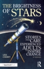 Image for The brightness of stars  : stories of adults and children who came through the care system