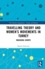 Image for Travelling Theory and Women’s Movements in Turkey