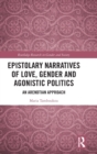 Image for Epistolary Narratives of Love, Gender and Agonistic Politics