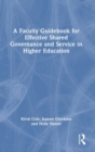 Image for A Faculty Guidebook for Effective Shared Governance and Service in Higher Education