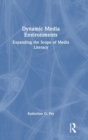 Image for Dynamic media environments  : expanding the scope of media literacy