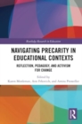 Image for Navigating Precarity in Educational Contexts : Reflection, Pedagogy, and Activism for Change