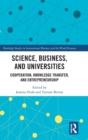 Image for Science, business and universities  : cooperation, knowledge transfer and entrepreneurship